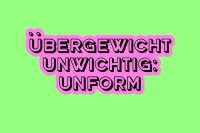 ÜBERGEWICHT, UNWICHTIG: UNFORM • PREMIERE