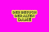 DER BESUCH DER ALTEN DAME • PREMIERE